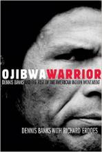 Ojibwa Warrior : Dennis Banks and the Rise of the American Indian Movement